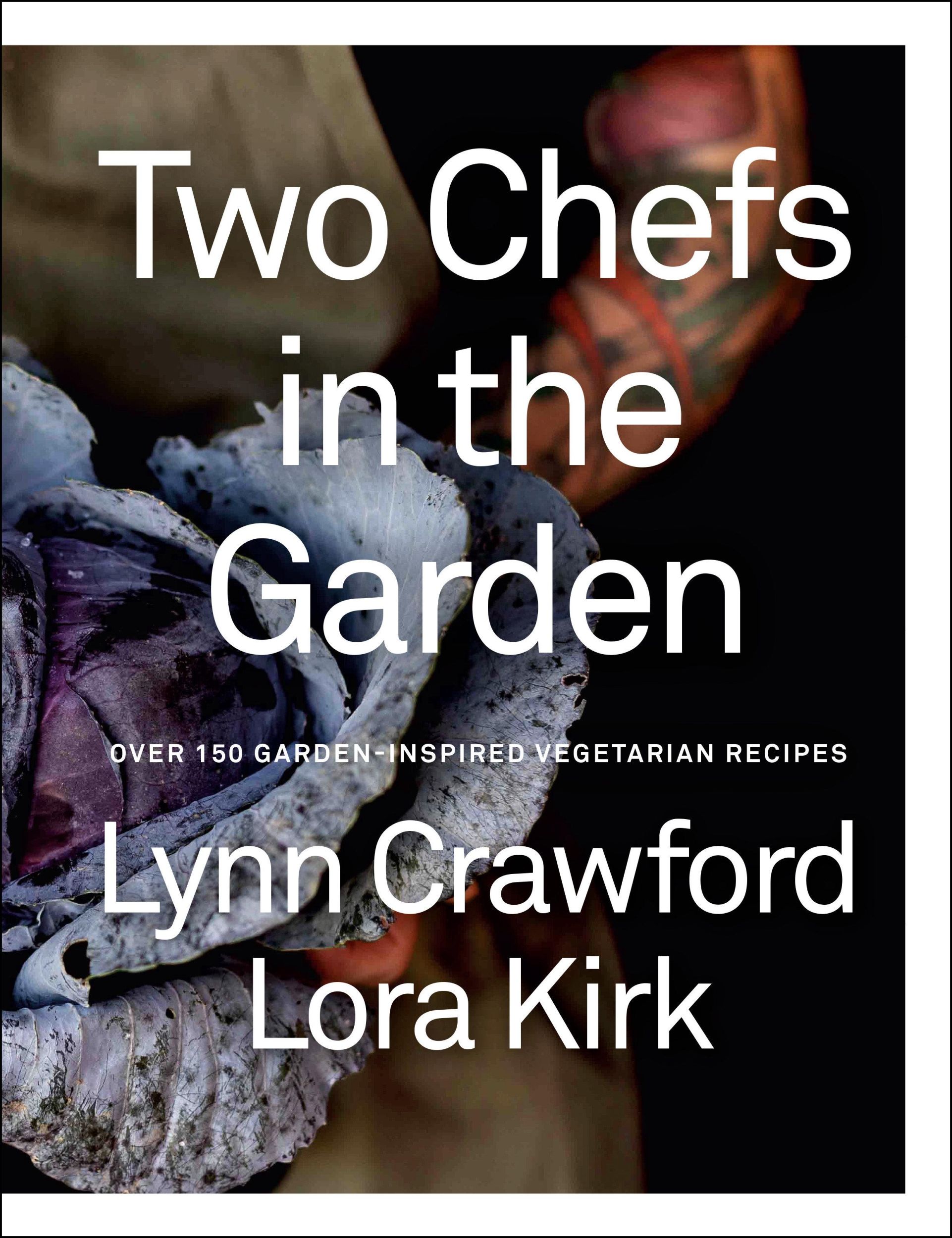 Cover: 9780735245624 | Two Chefs in the Garden | Over 150 Garden-Inspired Vegetarian Recipes