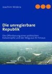 Cover: 9783837026078 | Die unregierbare Republik | Joachim Widera | Taschenbuch | Paperback