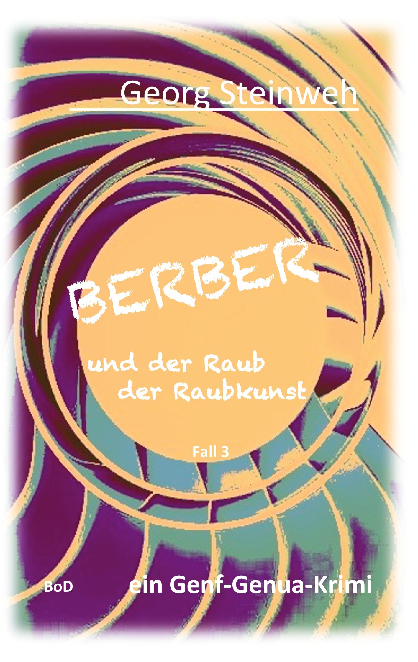 Cover: 9783757890391 | Berber und der Raub der Raubkunst | ein Genf-Genua-Krimi | Steinweh