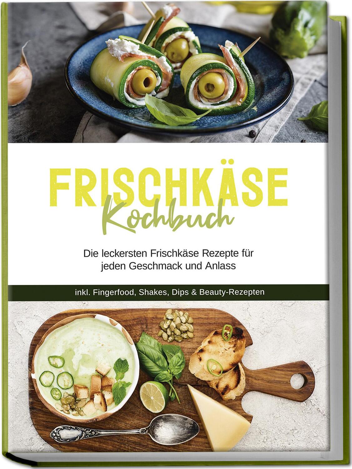 Cover: 9783757601720 | Frischkäse Kochbuch: Die leckersten Frischkäse Rezepte für jeden...