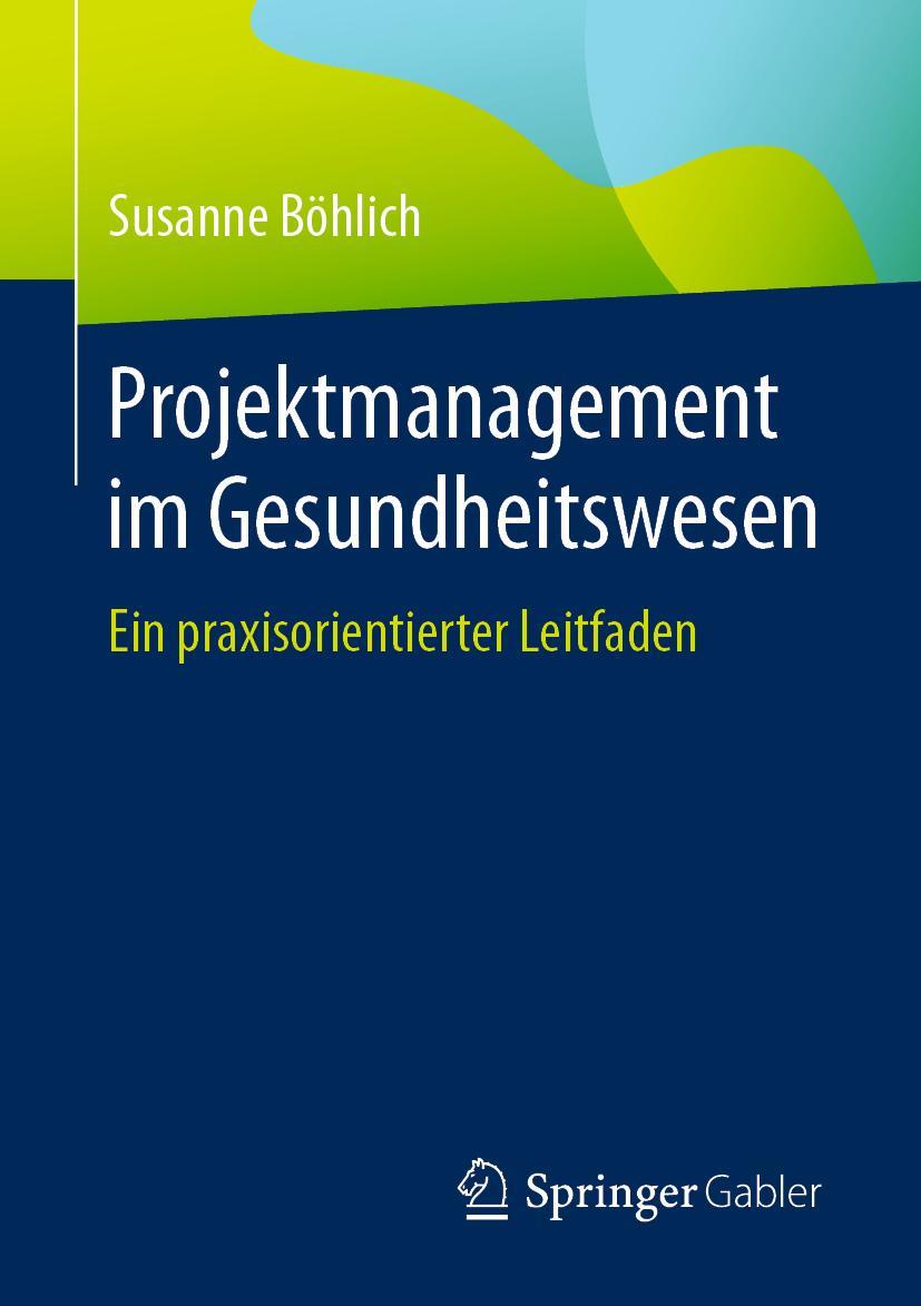 Cover: 9783658348663 | Projektmanagement im Gesundheitswesen | Susanne Böhlich | Taschenbuch