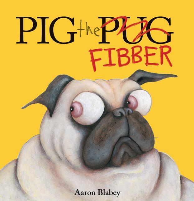 Cover: 9781338291766 | Pig the Fibber (Pig the Pug) | Aaron Blabey | Buch | Gebunden | 2018