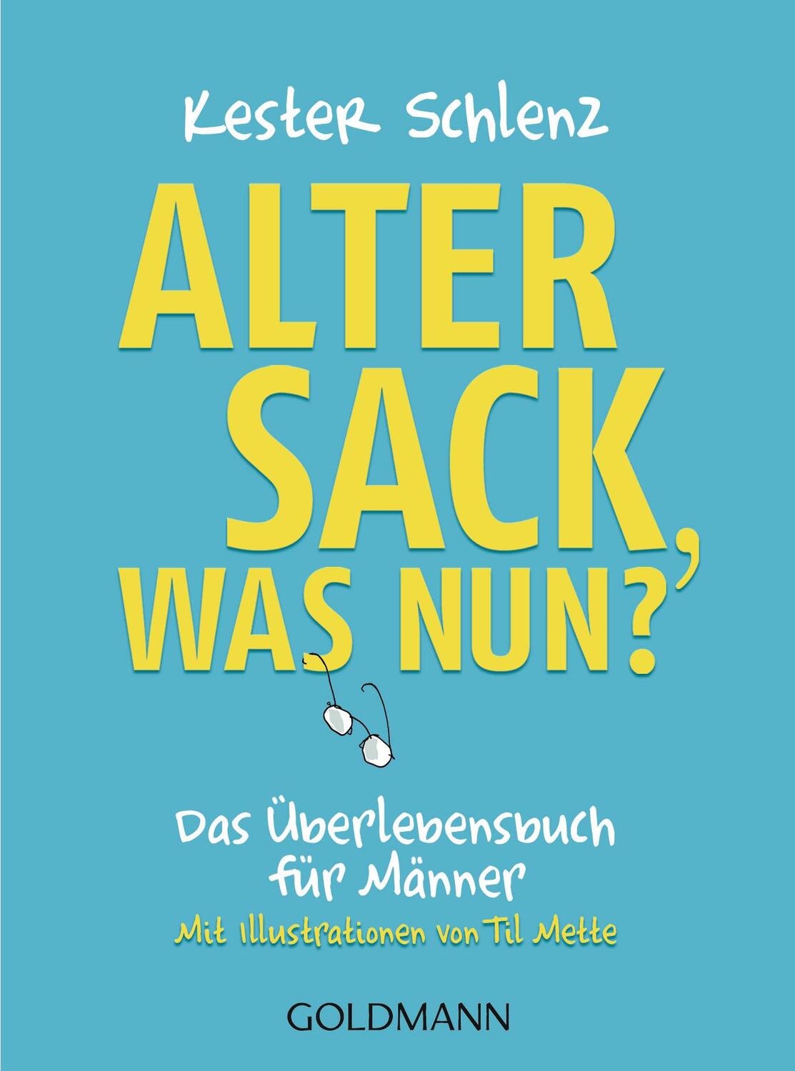 Cover: 9783442178803 | Alter Sack, was nun? | Kester Schlenz | Taschenbuch | Deutsch | 2021