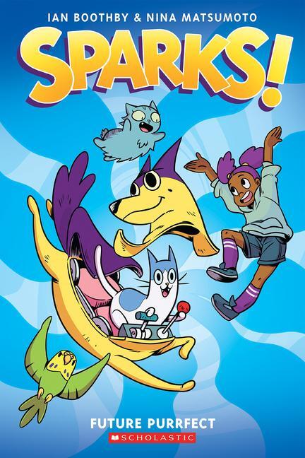 Cover: 9781338339932 | Sparks! Future Purrfect: A Graphic Novel (Sparks! #3) | Ian Boothby