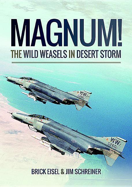 Cover: 9781473899001 | Magnum! The Wild Weasels in Desert Storm | Braxton R. Eisel (u. a.)
