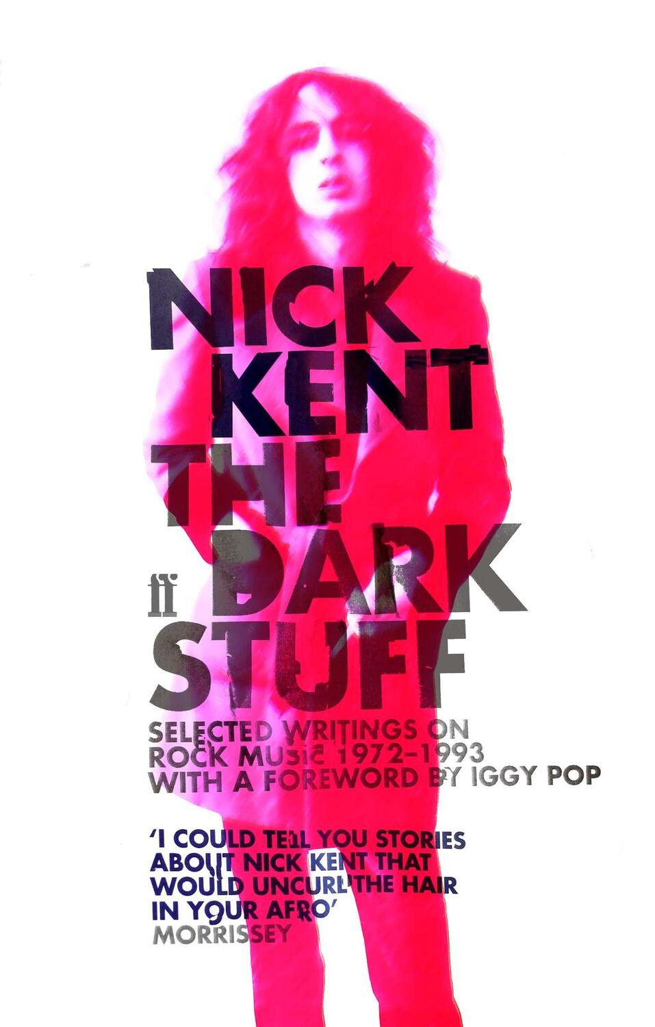 Cover: 9780571232710 | The Dark Stuff | Selected Writings on Rock Music 1972-1993 | Nick Kent