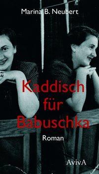 Cover: 9783932338700 | Kaddisch für Babuschka | Roman | Marina B Neubert | Buch | 192 S.