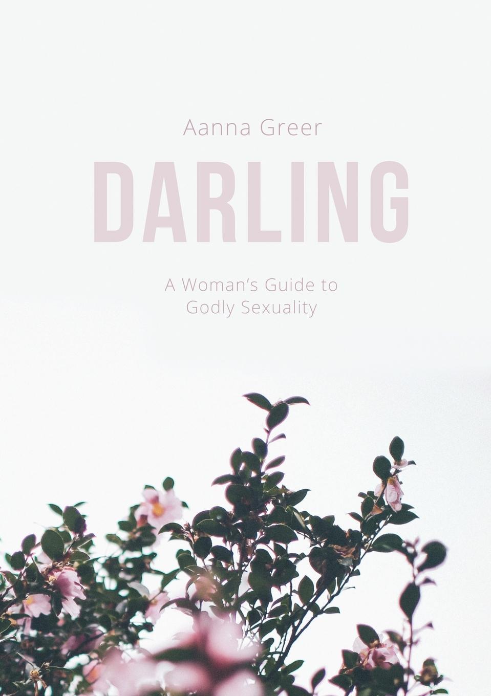 Cover: 9780999054505 | Darling | A Woman's Guide to Godly Sexuality | Aanna Greer | Buch
