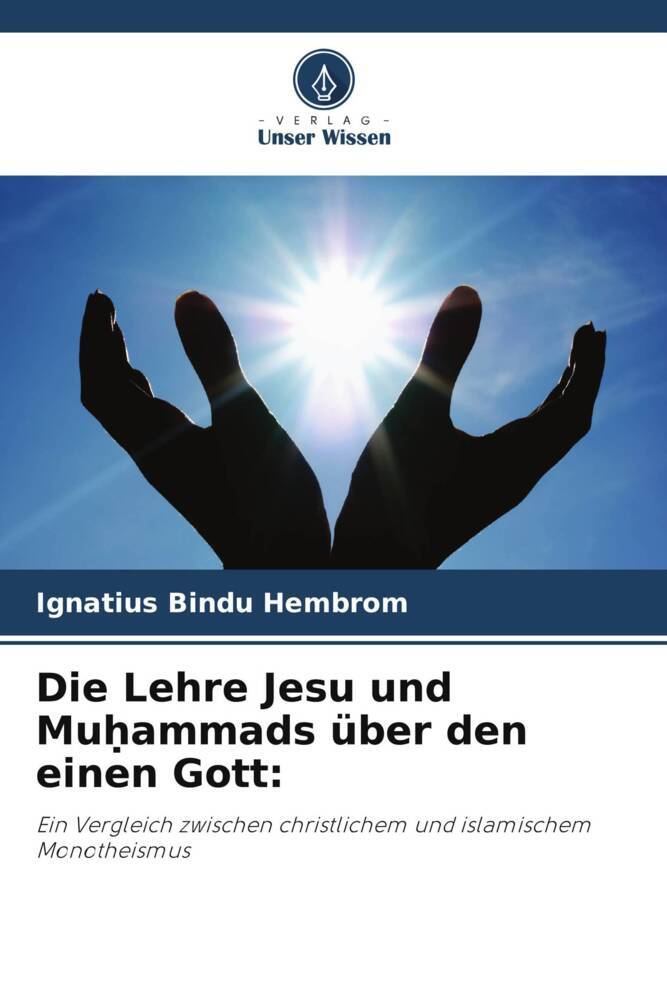 Cover: 9786205461006 | Die Lehre Jesu und Mu¿ammads über den einen Gott: | Hembrom | Buch