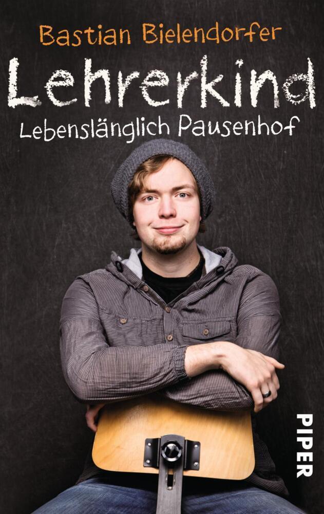 Cover: 9783492272964 | Lehrerkind | Bastian Bielendorfer | Taschenbuch | 303 S. | Deutsch
