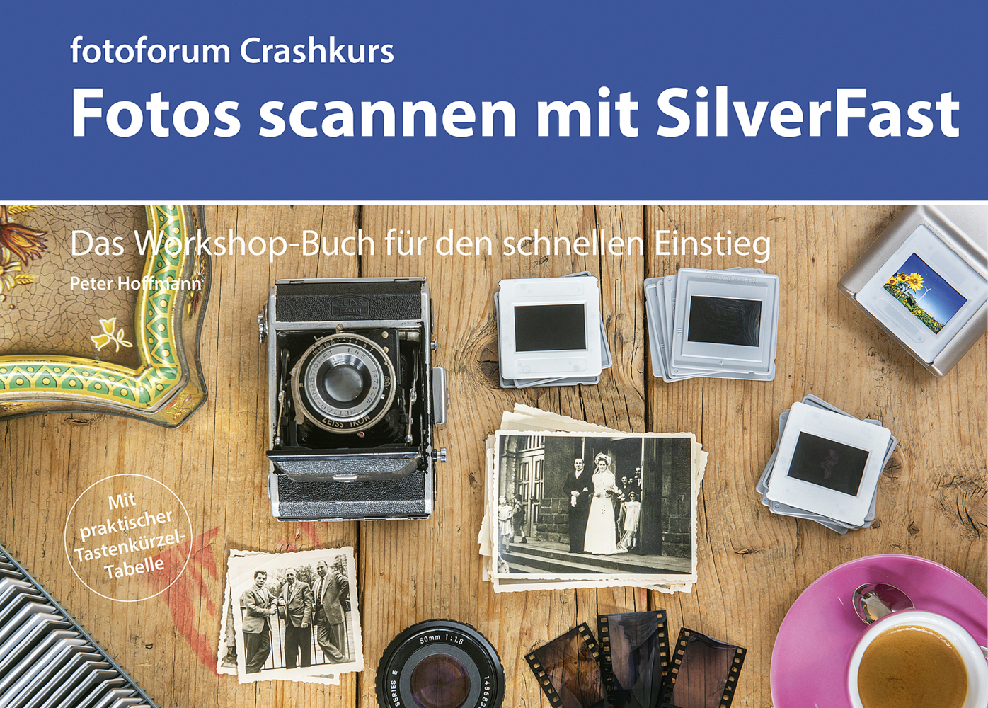 Cover: 9783945565155 | Crashkurs Fotos scannen mit SilverFast | Peter Hoffmann | Taschenbuch