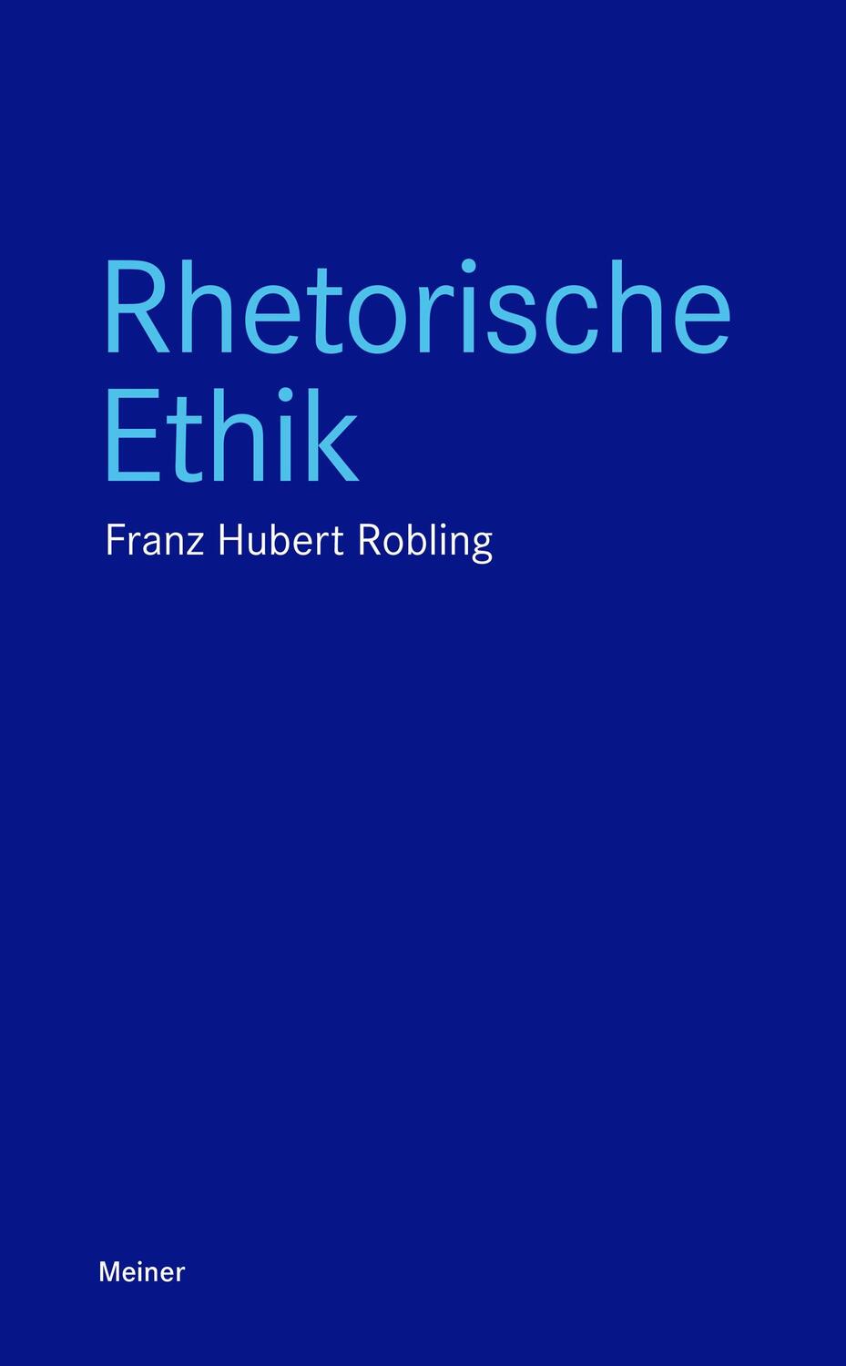 Cover: 9783787338924 | Rhetorische Ethik | Franz-Hubert Robling | Taschenbuch | Blaue Reihe