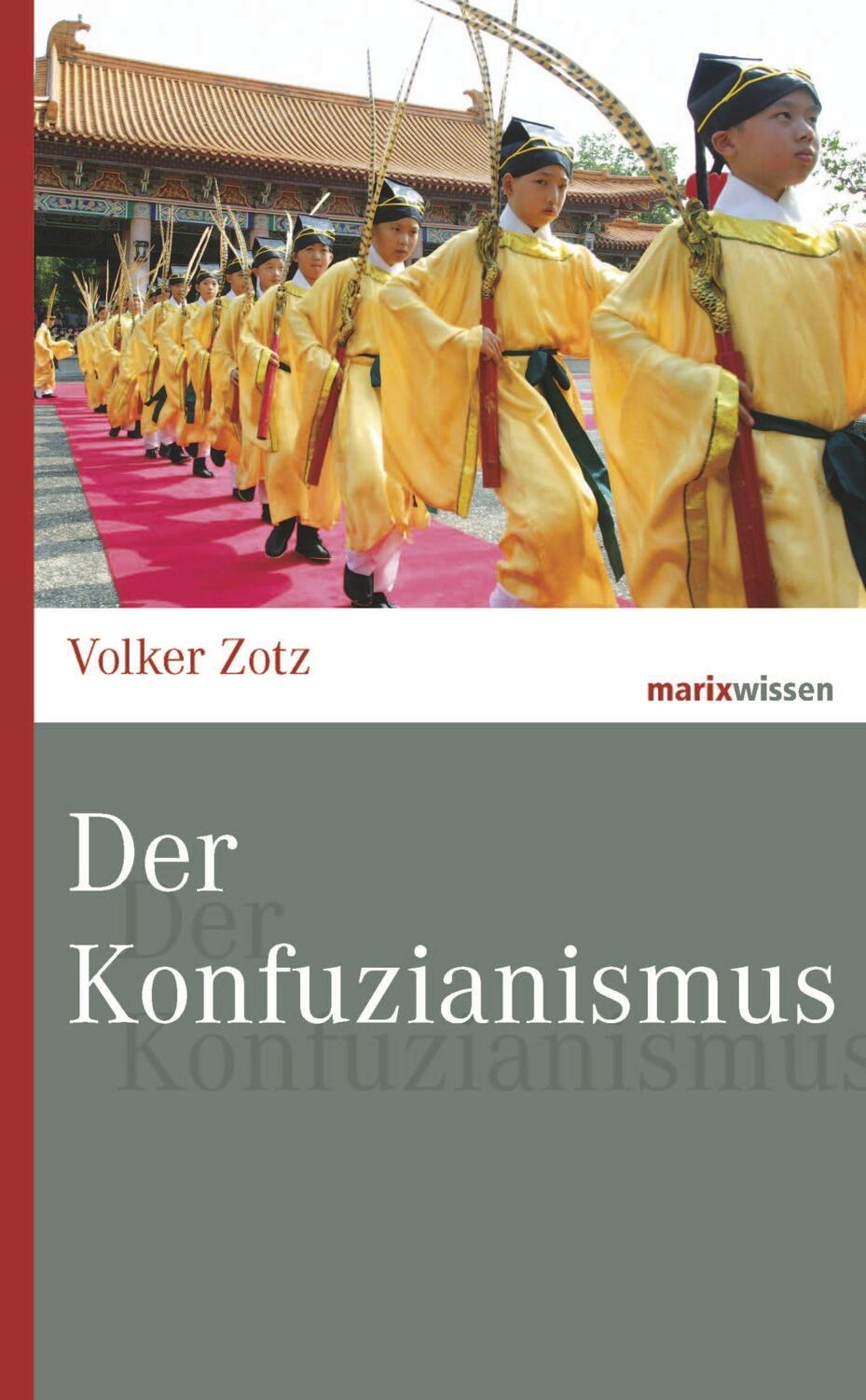 Cover: 9783737409759 | Der Konfuzianismus | Volker Zotz | Buch | marixwissen | Deutsch | 2015