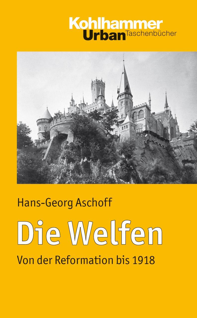Cover: 9783170204263 | Die Welfen | Von der Reformation bis 1918 | Hans-Georg Aschoff | Buch