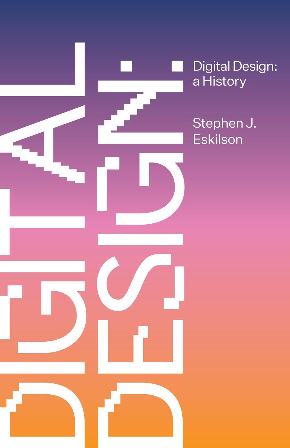 Cover: 9780691181394 | Digital Design | A History | Stephen J. Eskilson | Buch | 2023