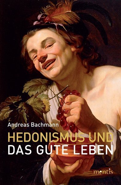 Cover: 9783897857957 | Hedonismus und das gute Leben | Andreas Bachmann | Taschenbuch | 2017