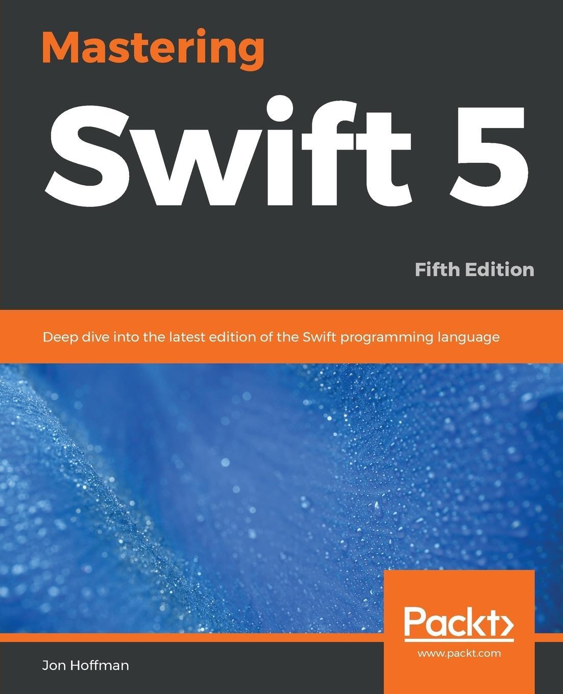 Cover: 9781789139860 | Mastering Swift 5 - Fifth Edition | Jon Hoffman | Taschenbuch | 2019