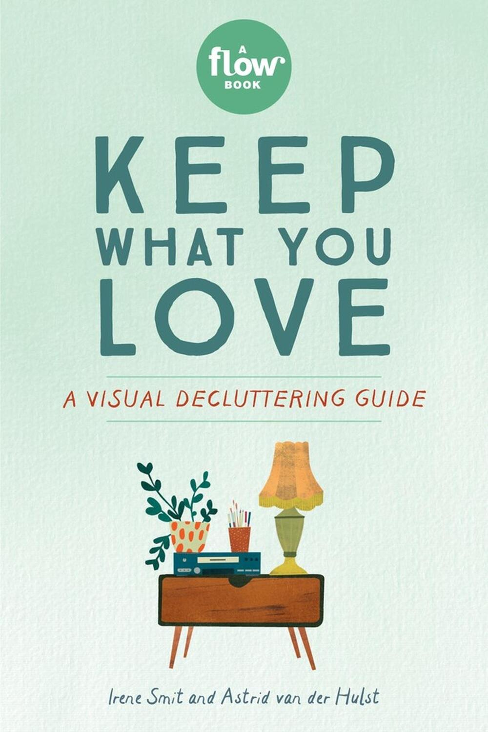 Cover: 9781523509430 | Keep What You Love | A Visual Decluttering Guide | Irene Smit (u. a.)