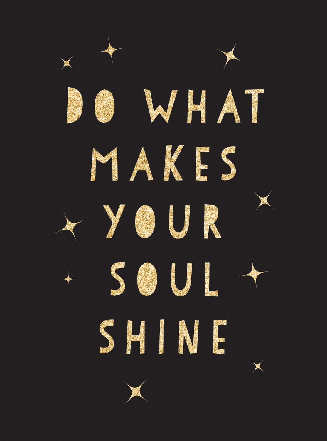 Cover: 9781787830110 | Do What Makes Your Soul Shine | Summersdale Publishers | Buch | 2019