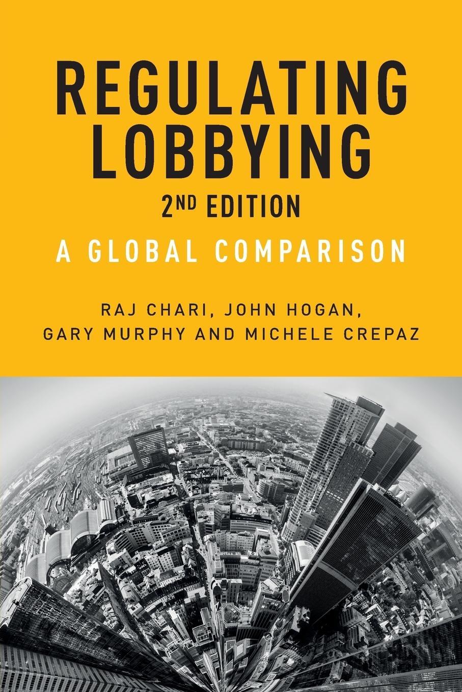 Cover: 9781526117250 | Regulating lobbying | A global comparison, 2nd edition | Chari (u. a.)