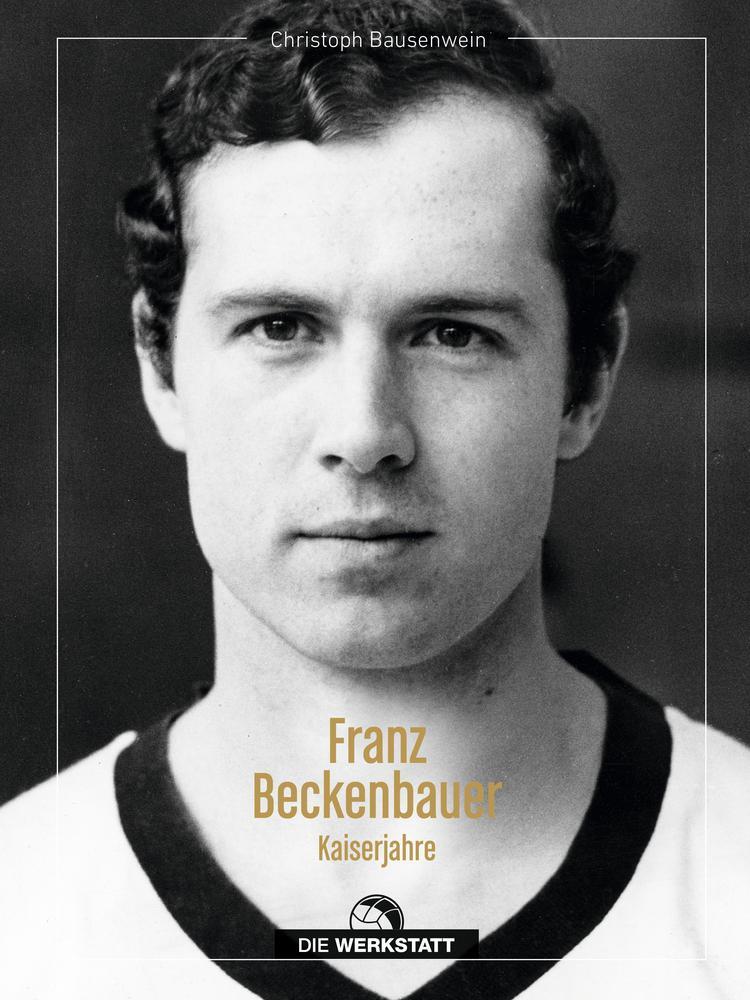 Cover: 9783730706923 | Franz Beckenbauer | Kaiserjahre | Christoph Bausenwein | Buch | 288 S.
