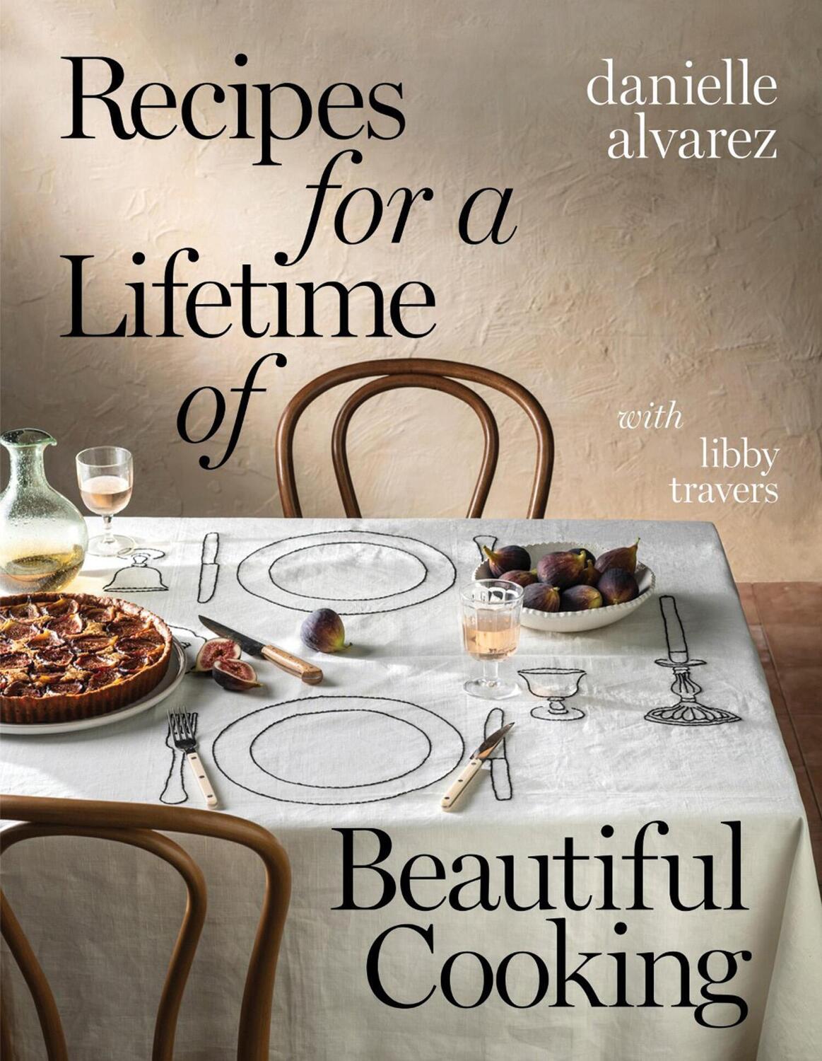 Cover: 9781922616531 | Recipes for a Lifetime of Beautiful Cooking | Danielle Alvarez | Buch