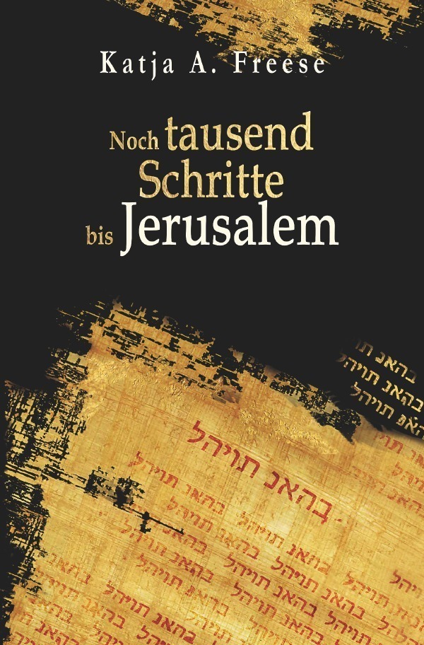 Cover: 9783753169576 | Noch tausend Schritte bis Jerusalem | Katja A. Freese | Taschenbuch