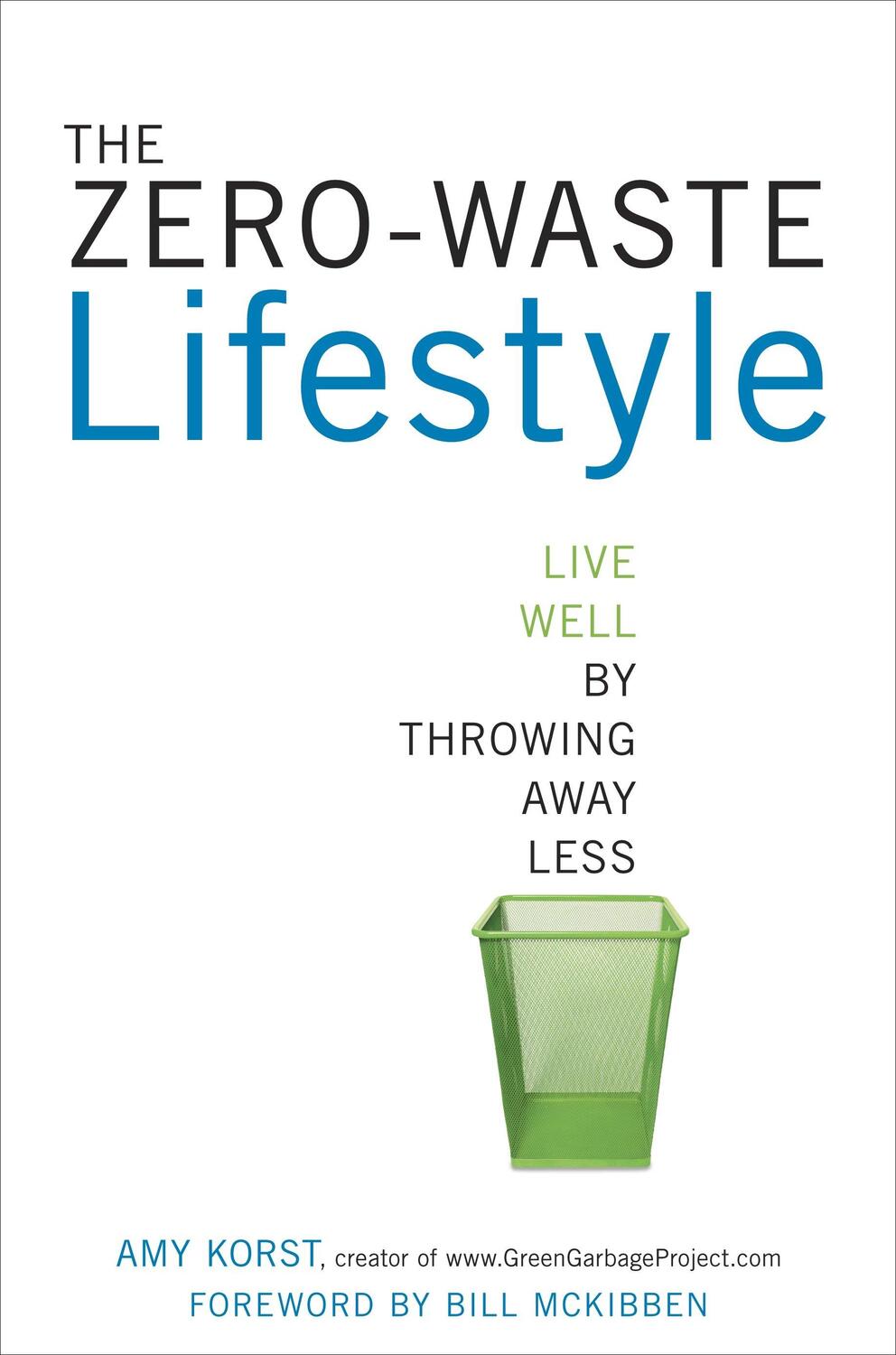 Cover: 9781607743484 | The Zero-Waste Lifestyle | Live Well by Throwing Away Less | Amy Korst