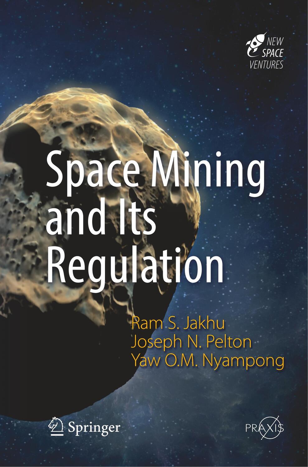 Cover: 9783319818481 | Space Mining and Its Regulation | Ram S. Jakhu (u. a.) | Taschenbuch