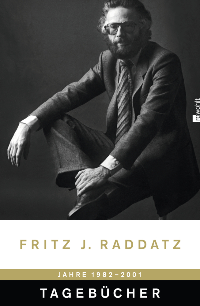 Cover: 9783498057817 | Tagebücher. Bd.1 | Jahre 1982-2001 | Fritz J. Raddatz | Buch | 944 S.