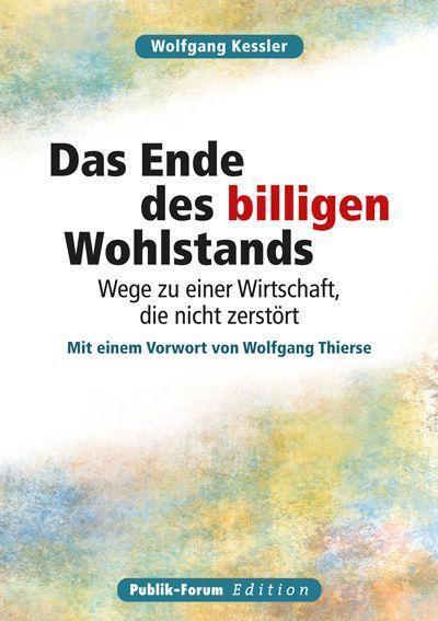 Cover: 9783880953666 | Das Ende des billigen Wohlstands | Wolfgang Kessler | Taschenbuch
