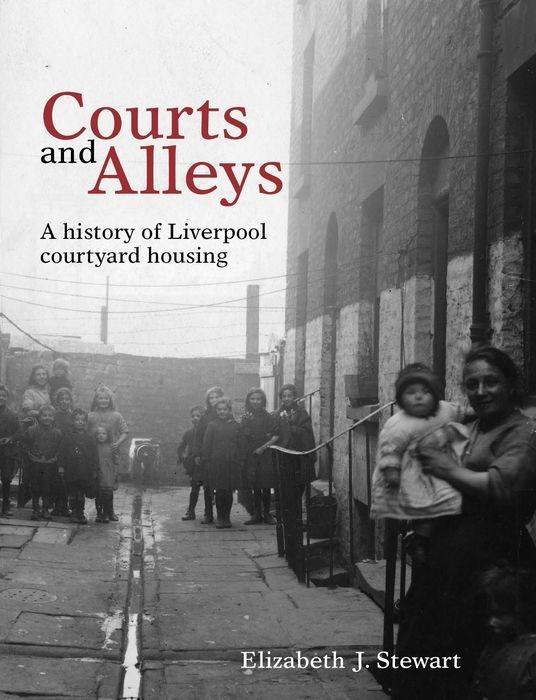 Cover: 9781786942111 | Courts and Alleys | A history of Liverpool courtyard housing | Stewart