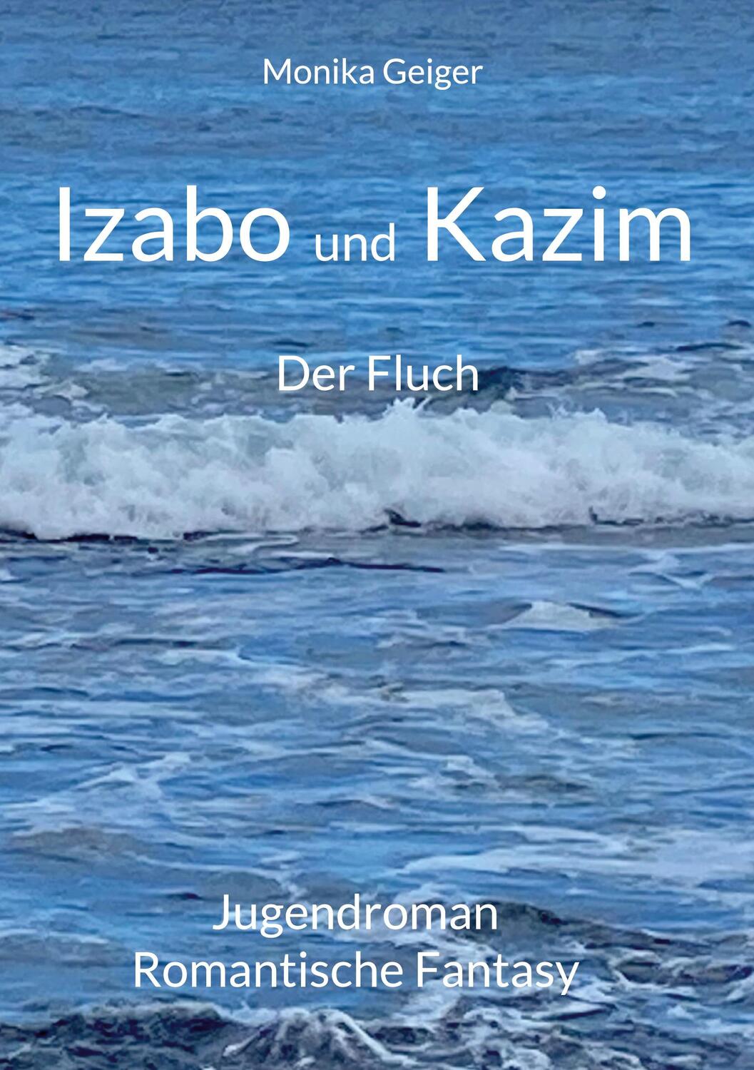 Cover: 9783744833783 | Izabo und Kazim | Der Fluch | Monika Geiger | Buch | Ostmeer-Saga