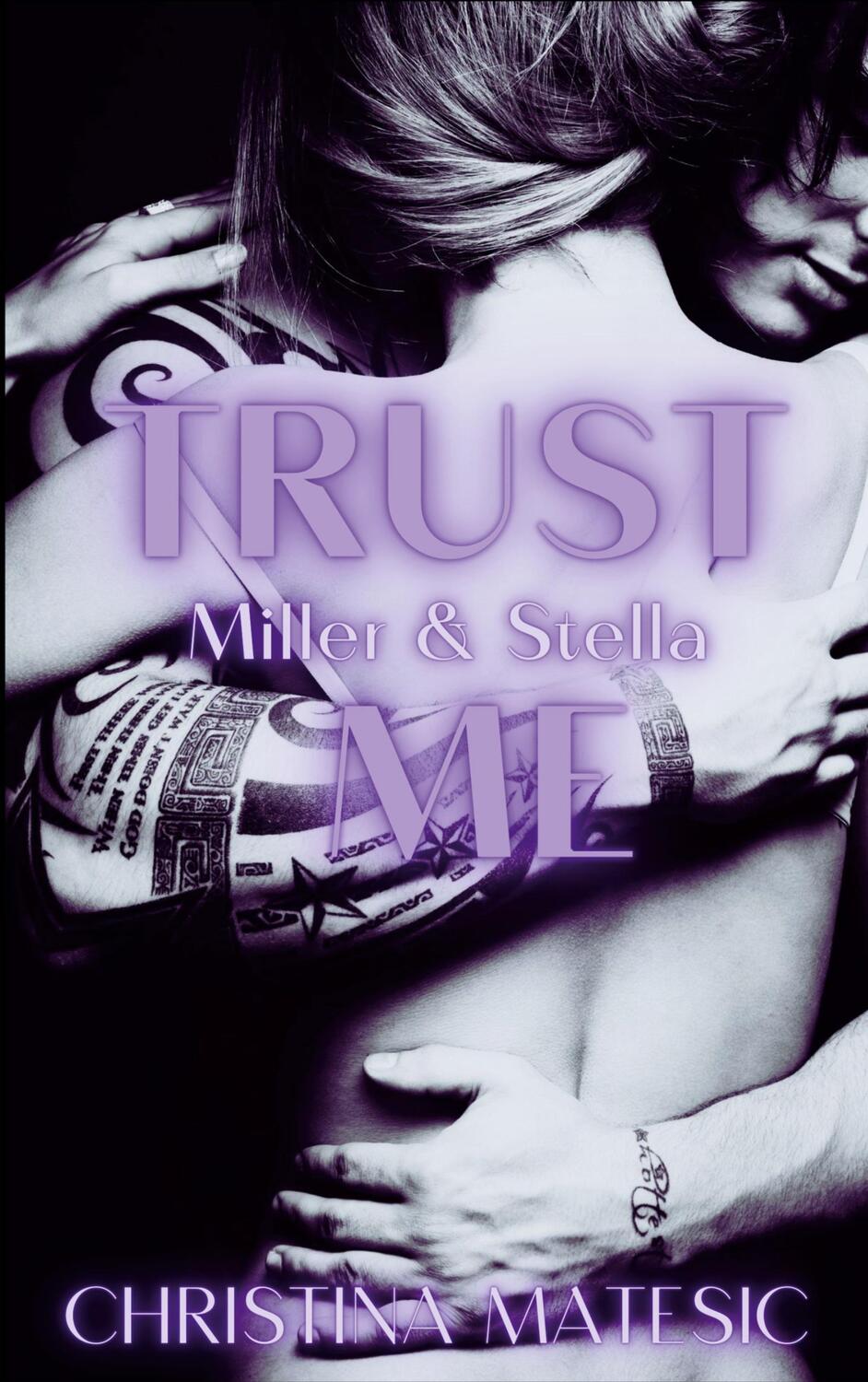 Cover: 9783750499287 | TRUST ME - Miller & Stella | Christina Matesic | Taschenbuch | Deutsch