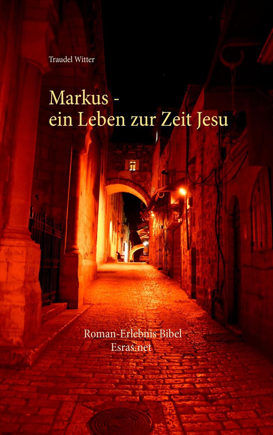 Cover: 9783905899245 | Markus | Ein Leben zur Zeit Jesu | Traudel Witter | Taschenbuch | 2015