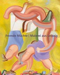 Cover: 9783868332681 | Fremde Mächte - Malerei aus Leipzig/Foreign Powers - Painting from...