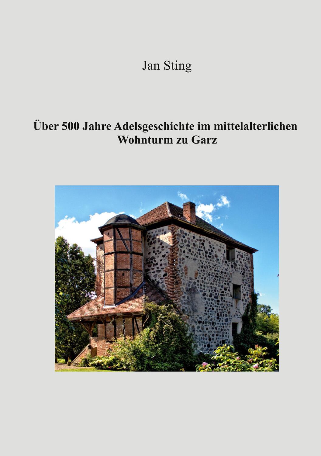 Cover: 9783752688313 | Über 500 Jahre Adelsgeschichte im mittelalterlichen Wohnturm zu Garz