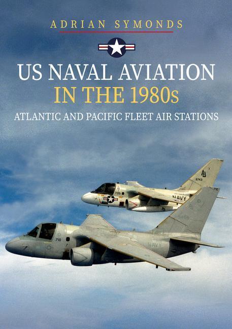 Cover: 9781445698724 | US Naval Aviation in the 1980s: Atlantic and Pacific Fleet Air...