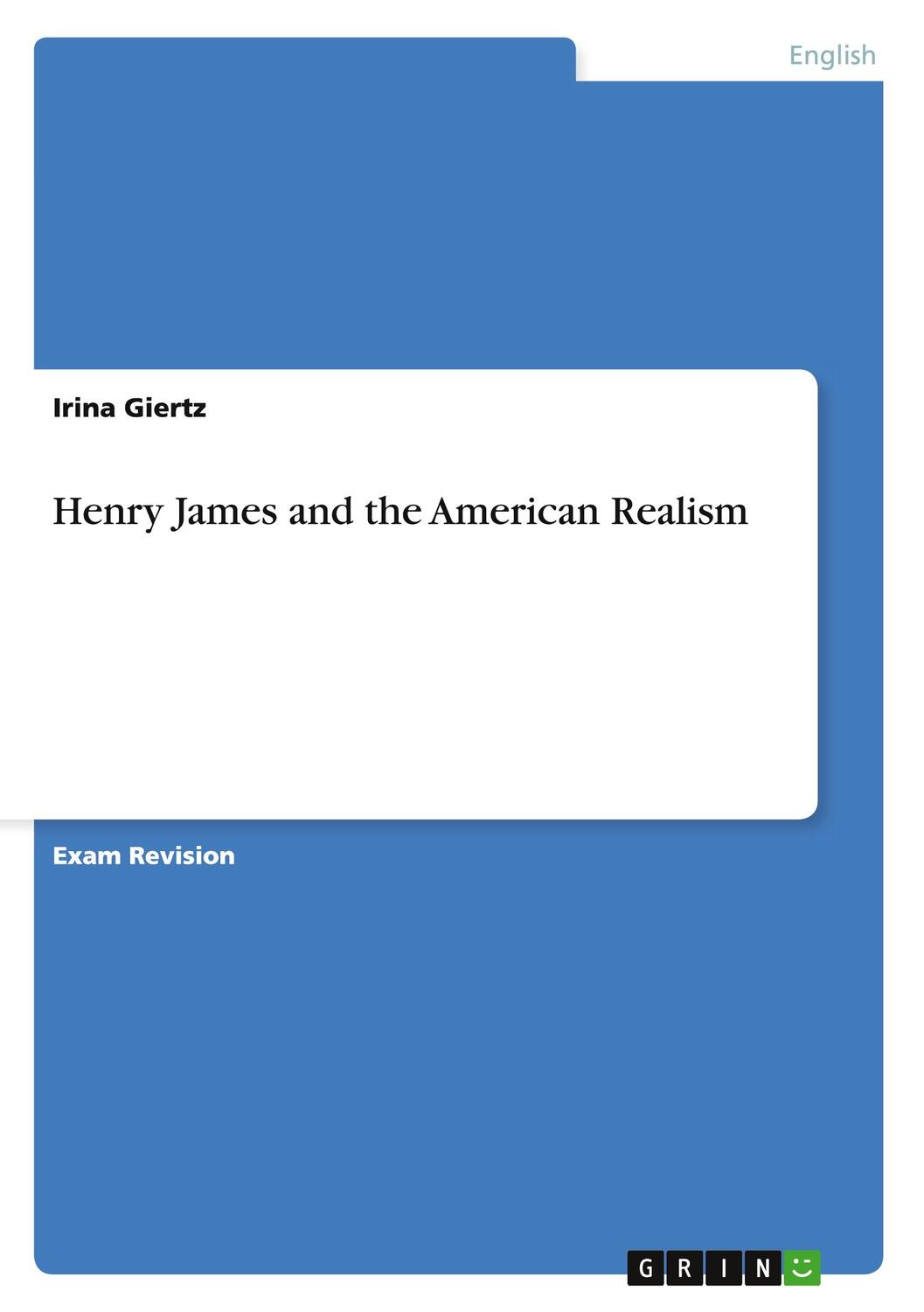 Cover: 9783656851356 | Henry James and the American Realism | Irina Giertz | Taschenbuch