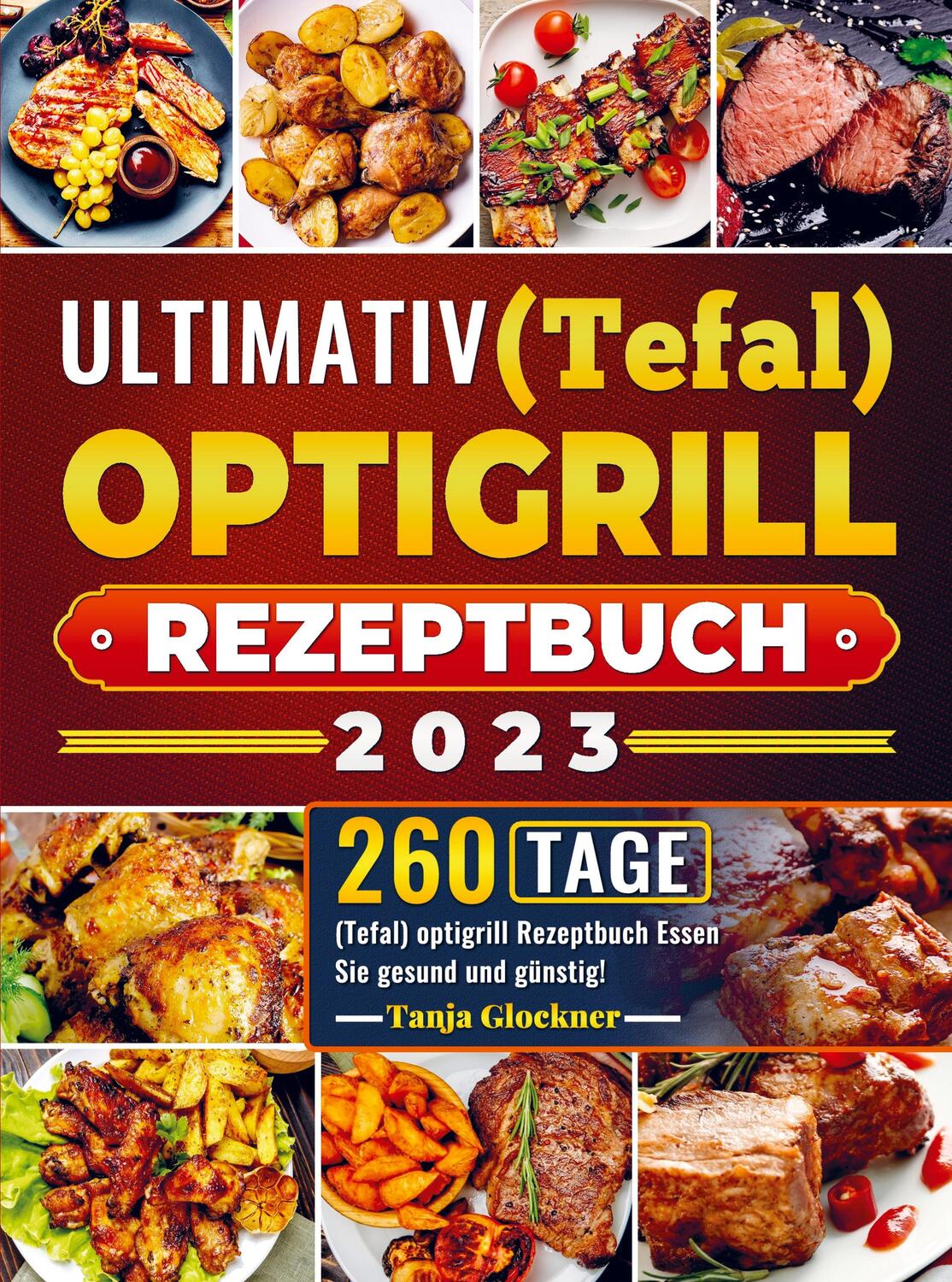 Cover: 9789403722962 | Ultimativ (Tefal) optigrill Rezeptbuch 2023 | Tanja Glockner | Buch