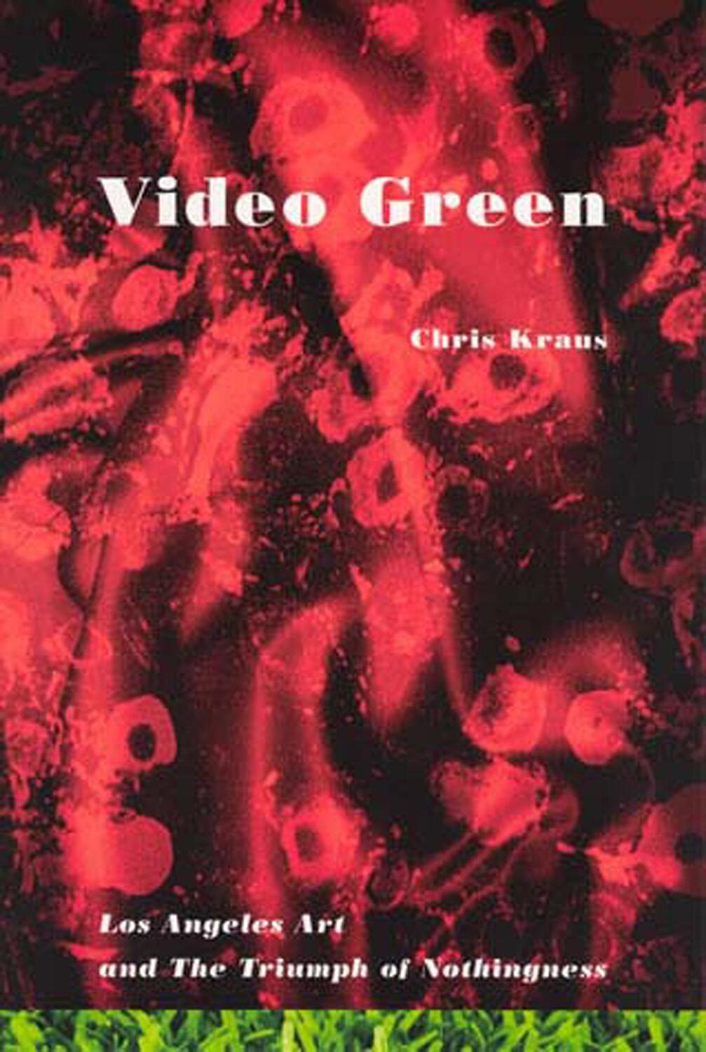 Cover: 9781584350224 | Video Green | Los Angeles Art and the Triumph of Nothingness | Kraus