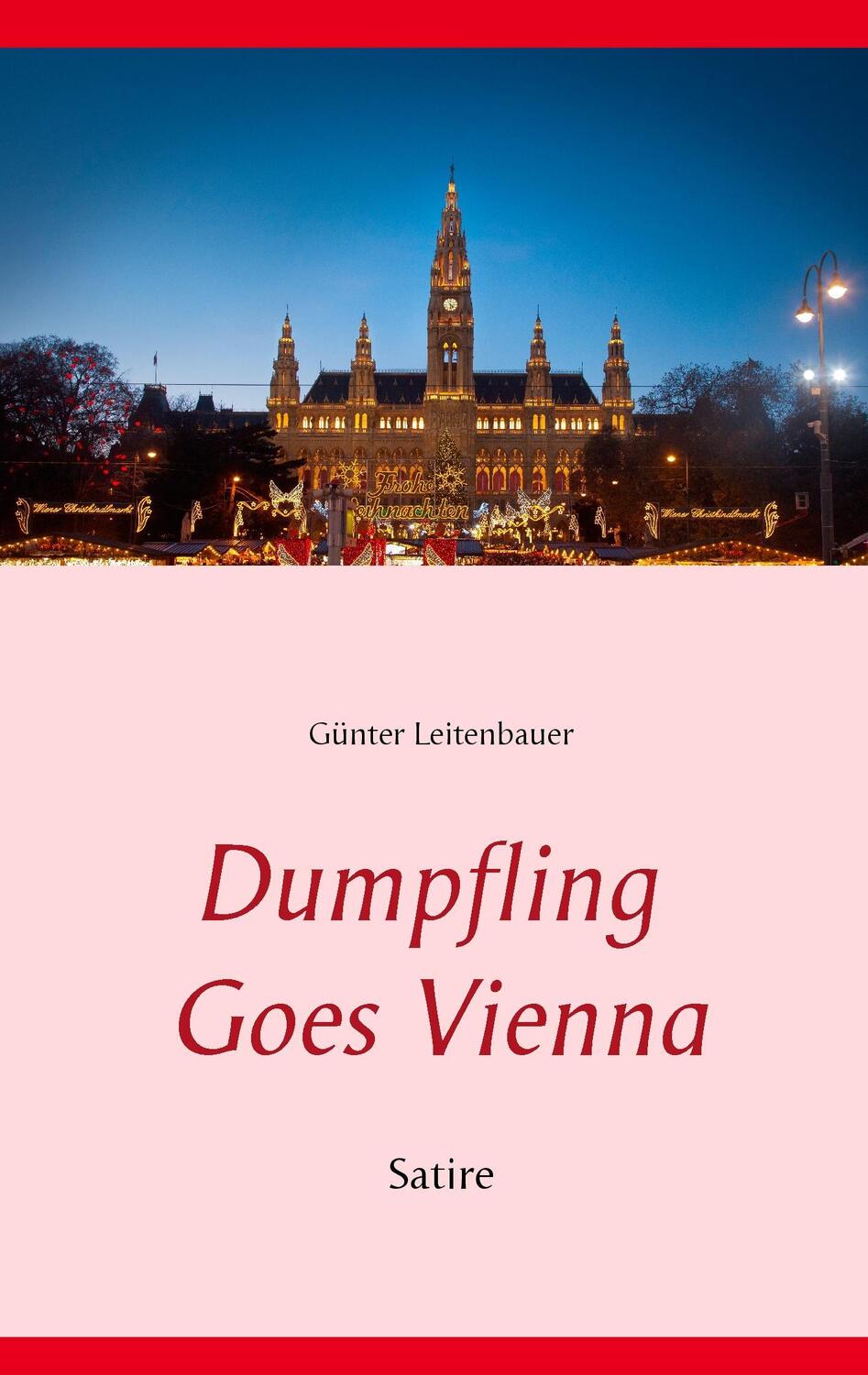 Cover: 9783739221212 | Dumpfling Goes Vienna | Satire | Günter Leitenbauer | Taschenbuch