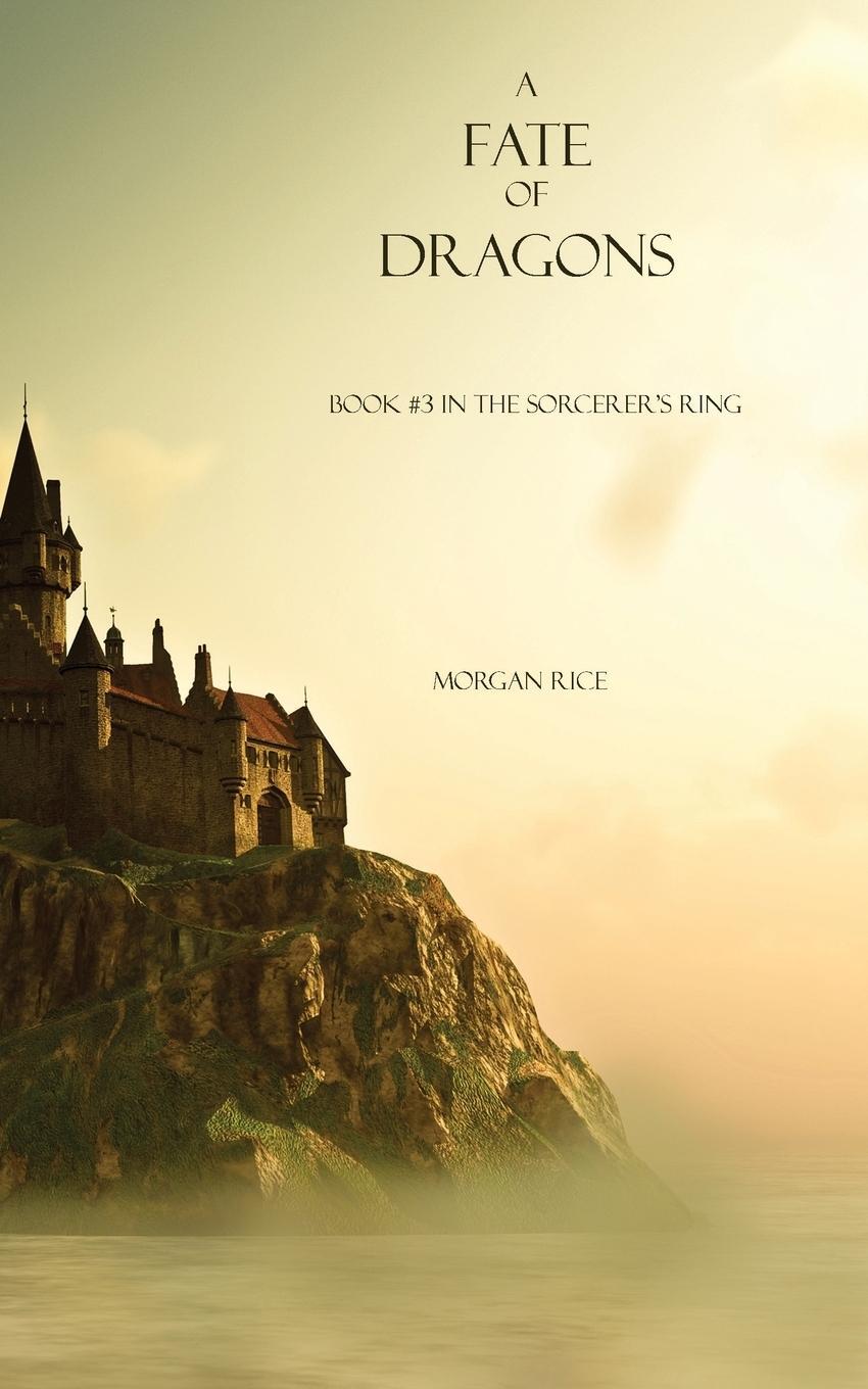 Cover: 9781939416247 | A Fate of Dragons | Book #3 in the Sorcerer's Ring | Morgan Rice