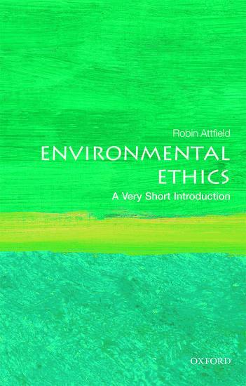 Cover: 9780198797166 | Environmental Ethics: A Very Short Introduction | Robin Attfield