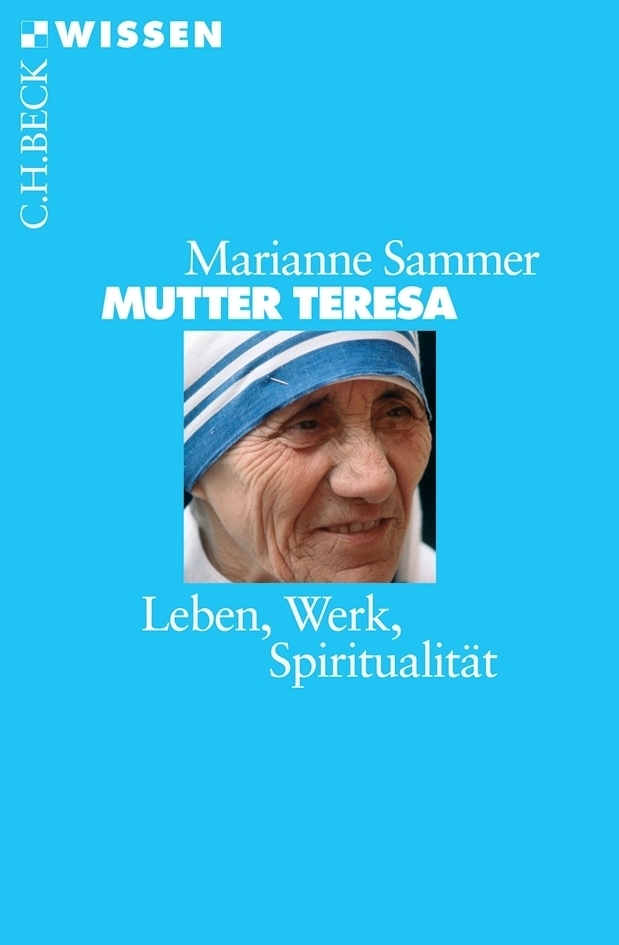 Cover: 9783406536052 | Mutter Teresa | Leben, Werk, Spiritualität | Marianne Sammer | Buch