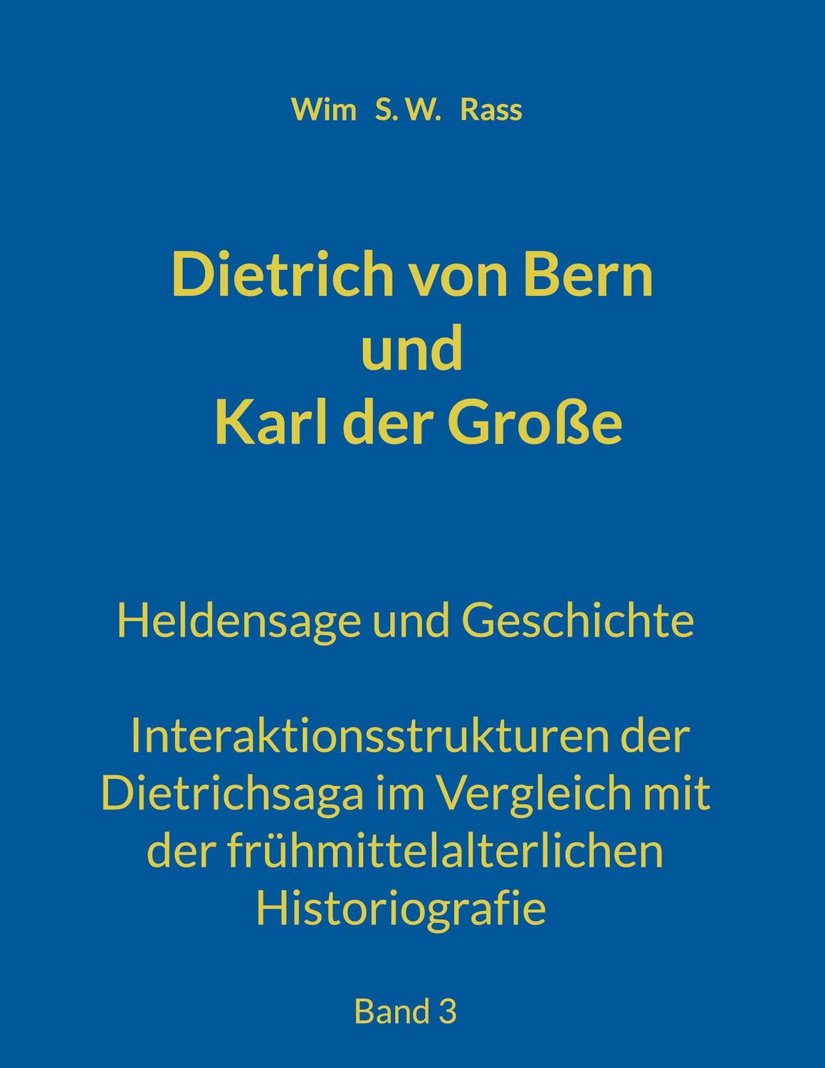 Cover: 9783754331262 | Dietrich von Bern und Karl der Große | Wim S. W. Rass | Taschenbuch