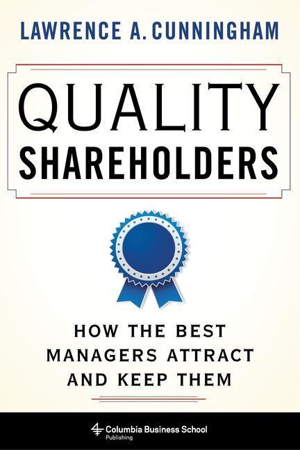Cover: 9780231198806 | Quality Shareholders | How the Best Managers Attract and Keep Them
