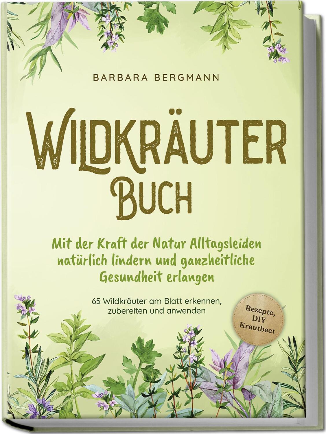 Cover: 9783989100206 | Wildkräuter Buch: Mit der Kraft der Natur Alltagsleiden natürlich...