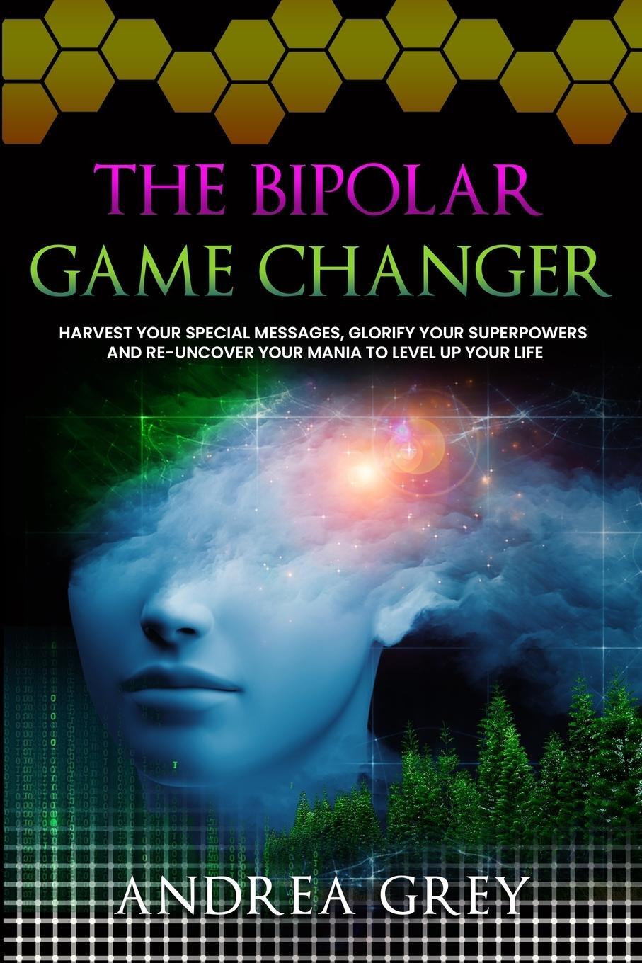 Cover: 9781778155604 | The Bipolar Game Changer | Andrea Grey | Taschenbuch | Paperback