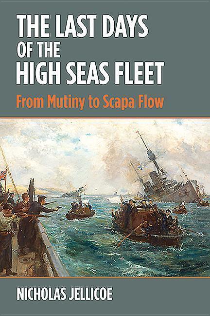 Cover: 9781526754585 | The Last Days of the High Seas Fleet: From Mutiny to Scapa Flow | Buch